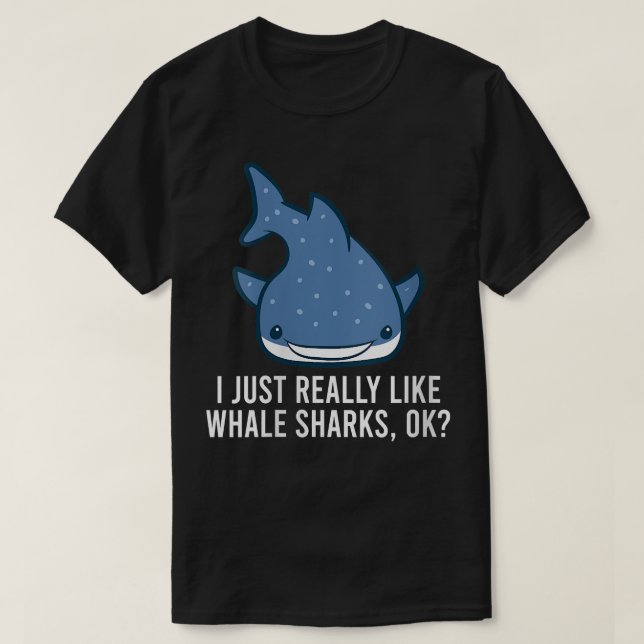 Womens I Just Really Like Whale Sharks, Ok Cute Wh T-Shirt (Design Front)