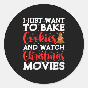 Womens I Just Want To Bake Cookies And Watch Holid Classic Round Sticker