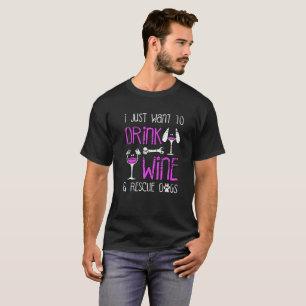 Women's I Just Want to Drink Wine and Rescue Dogs T-Shirt