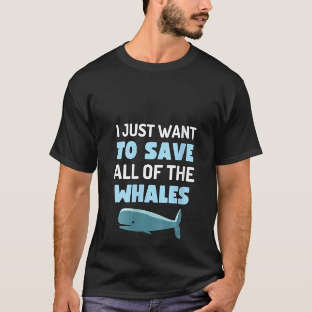 Womens I Just Want To Save All The Whales Fun Whal T-Shirt (Front)