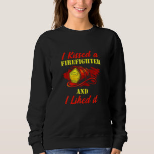 Womens I Kissed A Firefighter And I Liked It Fire Sweatshirt