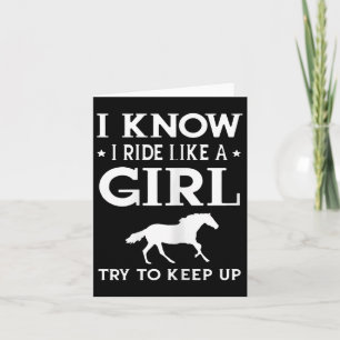 Womens I Know I Ride Like A Girl Funny Horseck Rid Card