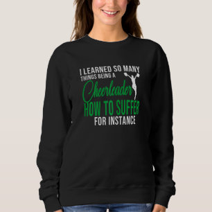 Womens I learned things being cheerleader Cheer gi Sweatshirt