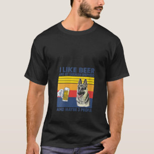 Womens I Like Beer And My German Shepherd And Mayb T-Shirt