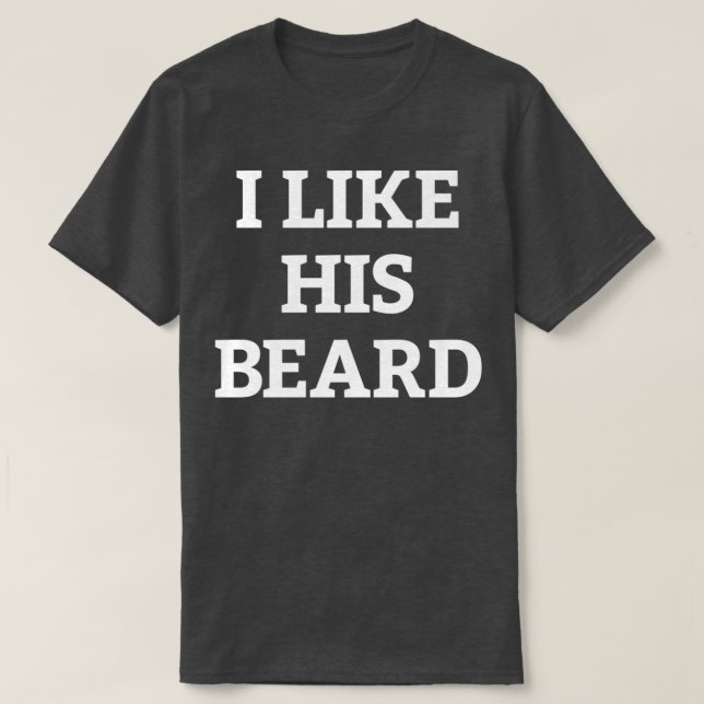 Womens I Like His Beard Matching Couple I Like His T-Shirt (Design Front)