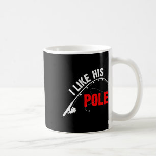 Women's I Like His Pole Funny Fishing Couples Coffee Mug