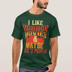 Womens I Like Horror Movies And Like 3 People VNec T-Shirt