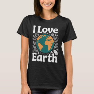 Womens I Love Earth Nature Conservation Planet Awa T-Shirt
