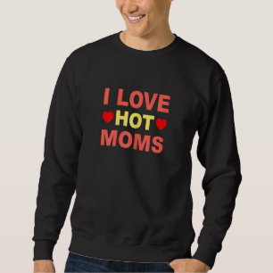 Womens I Love Hot Moms Red Heart I Love Hot Moms Sweatshirt