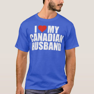Womens I Love My Canadian Husband Funny Wife Of Ca T-Shirt