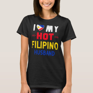 Womens I Love My Hot Filipino Husband Philippines T-Shirt
