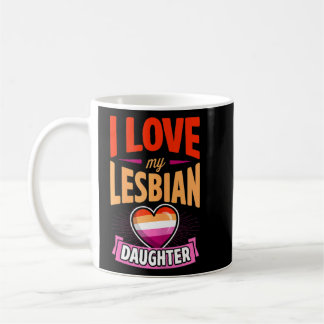 Womens I Love My Lesbian Daughter Proud Lgbtq Mum  Coffee Mug