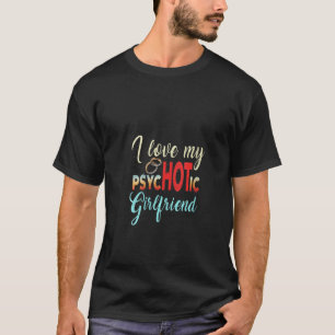 Womens I Love My Psychotic Girlfriend Father's Day T-Shirt