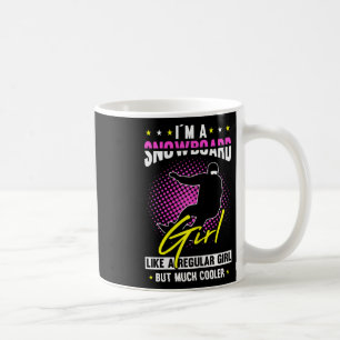 Womens I´m A Snowboard Girl Like A Regular Girl Bu Coffee Mug