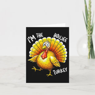 Womens I’m The Boujee Turkey Funny Thanksgiving Gr Card
