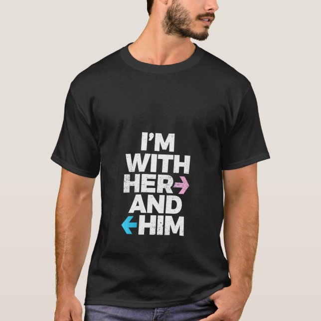 Womens I’m With Her And Him Throuple Polyamory Pol T-Shirt (Front)