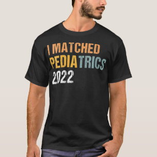 Womens I Matched Paediatrics 2022 Medicine Residen T-Shirt