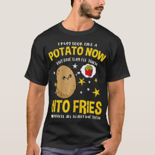 Womens I May Look Like A Potato Now French Fries L T-Shirt
