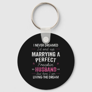Womens I Never Dreamed I'd End Up Marrying A Perfe Key Ring