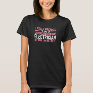Womens I Never Dreamed I'd End Up Marrying A Super T-Shirt