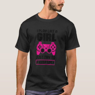 Womens I Play Like A Girl Just Try To Keep Up Vide T-Shirt