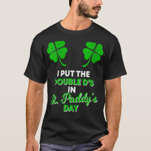 Womens I Put The Double D's In St Paddy's Day Naug T-Shirt
