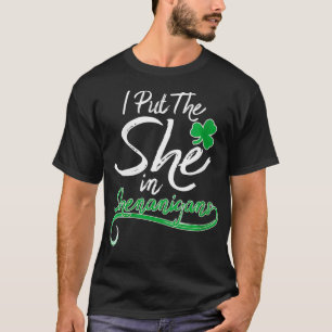 Womens I Put The She in Shenanigans St Patricks Da T-Shirt