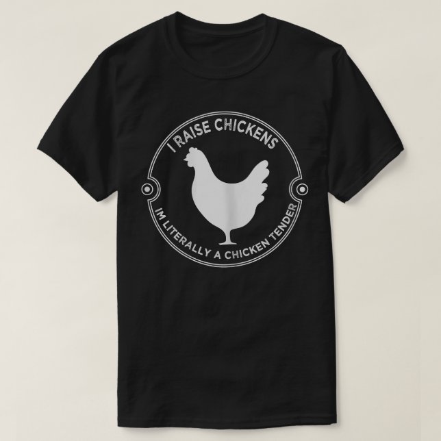 Womens I Raise Chickens I'm Literally a Chicken Te T-Shirt (Design Front)