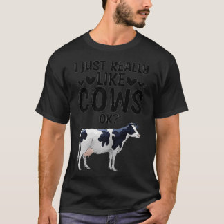 Womens I Really Like Cows Ok Farm Funny Cow  T-Shirt