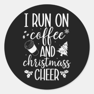 Womens I Run On Coffee & Christmas Cheer Xmas Classic Round Sticker