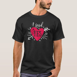 Womens I Said Yes Arrow Heart Engagement Matching T-Shirt