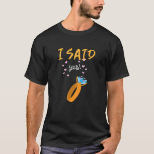 Womens I Said Yes Engagement Wedding Matching Bach T-Shirt