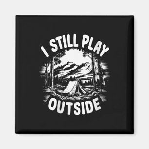 Womens I Still Play Outside Funny Hiking Camping C Magnet