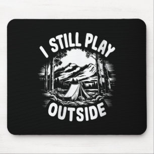 Womens I Still Play Outside Funny Hiking Camping C Mouse Pad
