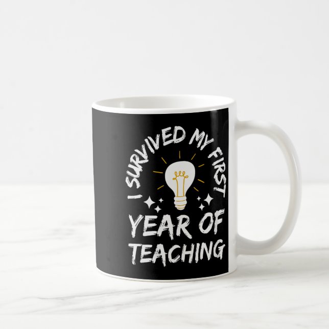 Womens I Survived My First Year Of Teaching Funny  Coffee Mug (Right)