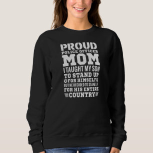 Womens I Taught My Son How To Stand Up Proud Polic Sweatshirt