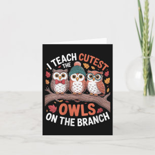 Womens I Teach The Cutest Owls On The Branch Teach Card