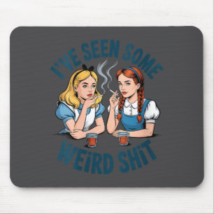 Womens I’ve Seen Some Weird Funny Sarcastic Quote Mouse Pad