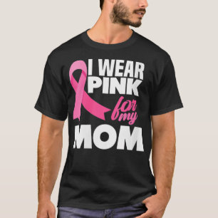Womens I Wear Pink For My Mum Mother Breast Cancer T-Shirt