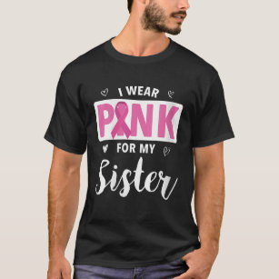 Womens I Wear Pink For My Sister Breast Cancer Awa T-Shirt