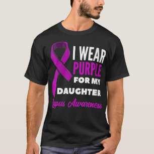 Womens I Wear Purple For My Daughter Lupus Mum Dad T-Shirt