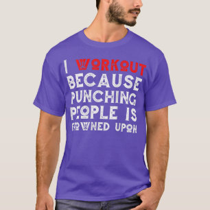 Womens I Work Out Because Punching People Is Frown T-Shirt