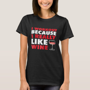 Womens I Workout Because I Really like Wine Funny T-Shirt