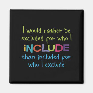 Womens I Would Rather Be Excluded For Who I Includ Magnet