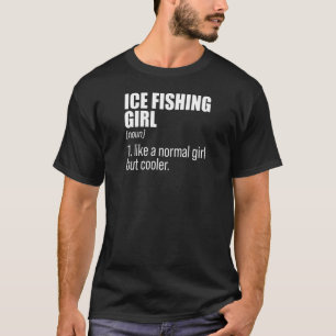 Womens Ice Fishing Girl Noun Definition Ice Fisher T-Shirt