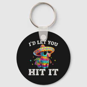 Womens Id Let You Hit It Cinco De Mayo Pinata Shir Key Ring