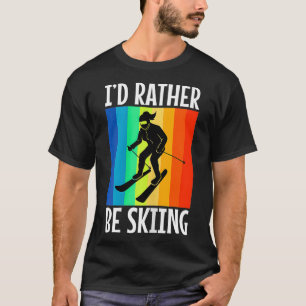 Womens Id Rather Be Skiing T-Shirt