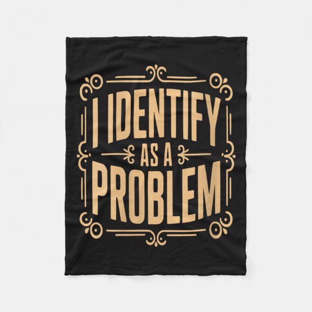 Womens Identify As A Problem Funny Sarcastic Fleece Blanket (Front)