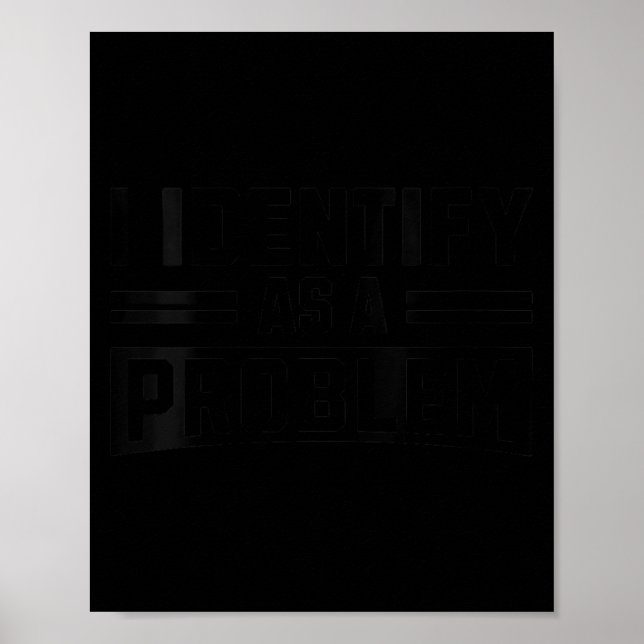 Womens Identify As A Problem - Funny Sarcastic Poster (Front)