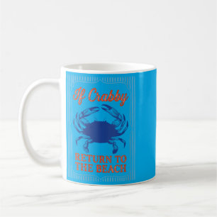 Womens If Crabby Return To The Beach Funny Crab Coffee Mug